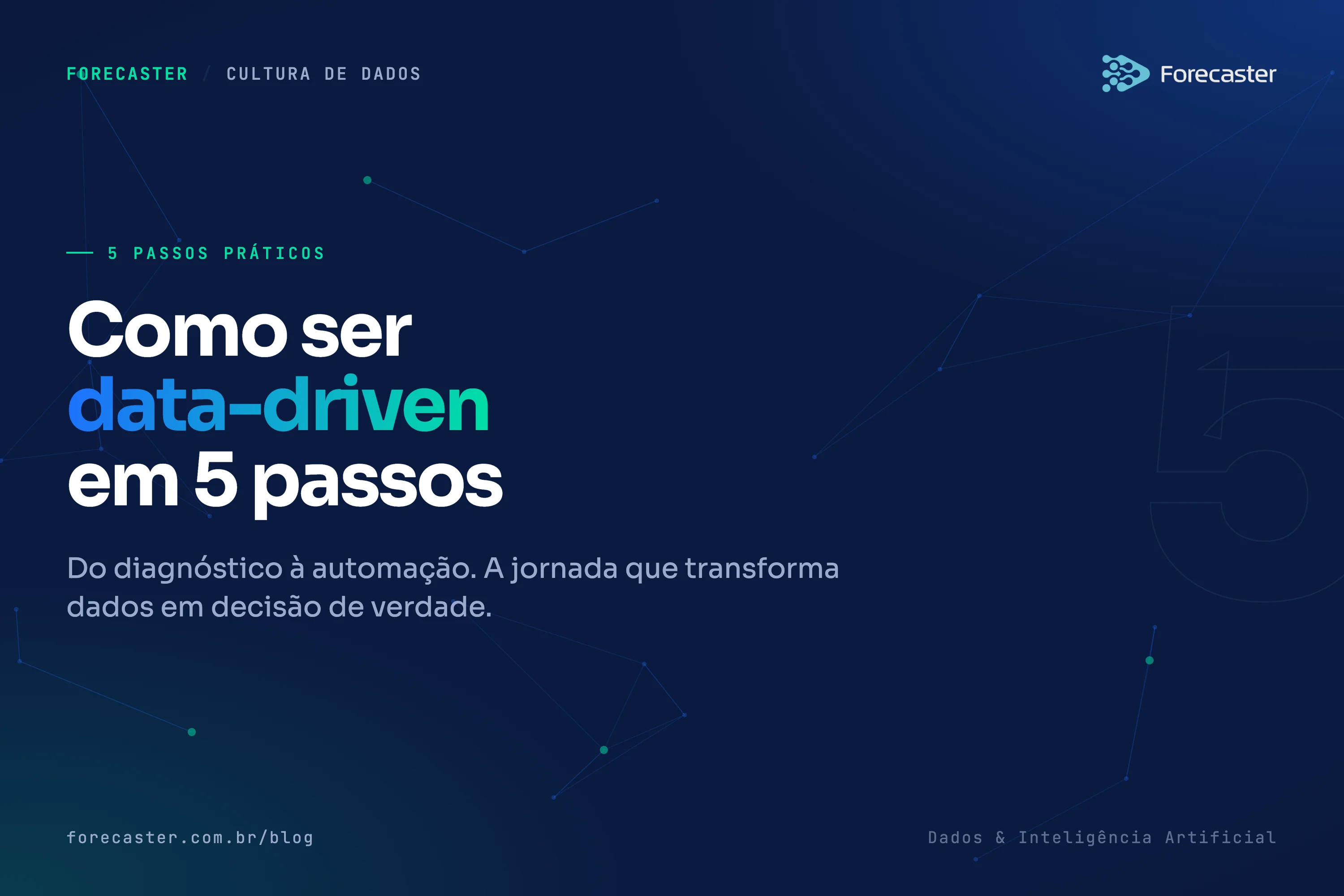 Como ser data-driven: 5 passos para transformar sua empresa